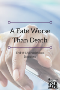 healthcare decisions fate worse than death blog
