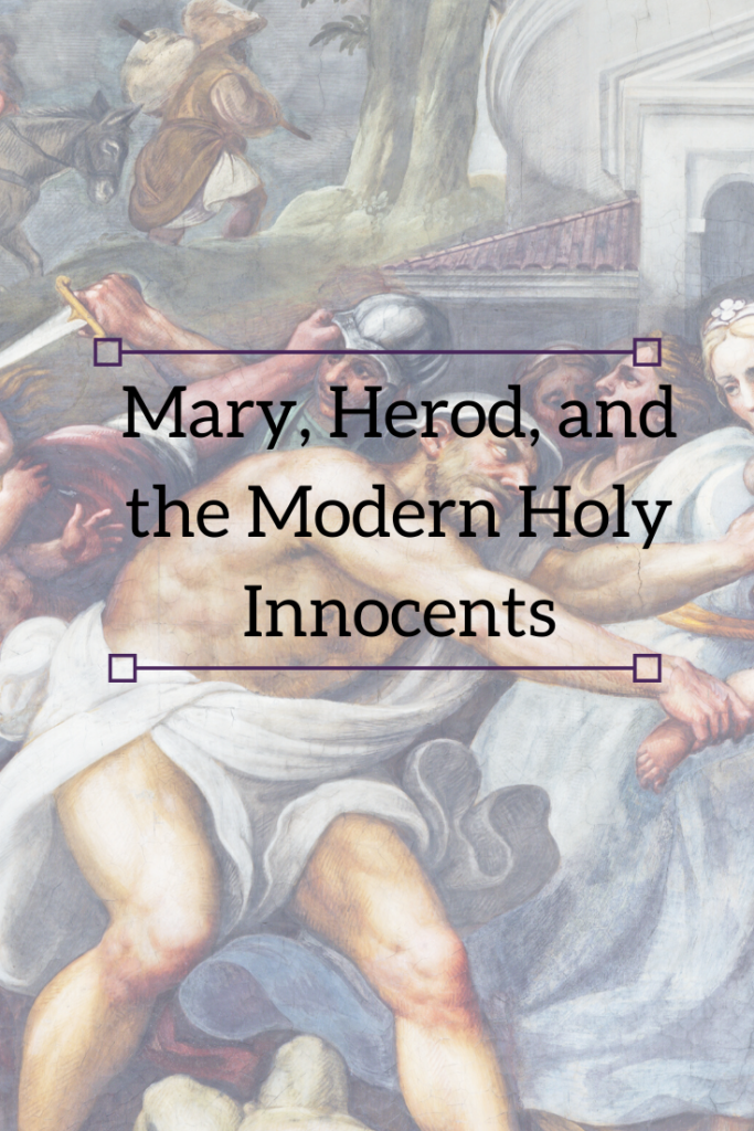 mary Herod Modern Holy Innocents blog pin