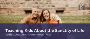 Teaching Kids About the Sanctity of Life